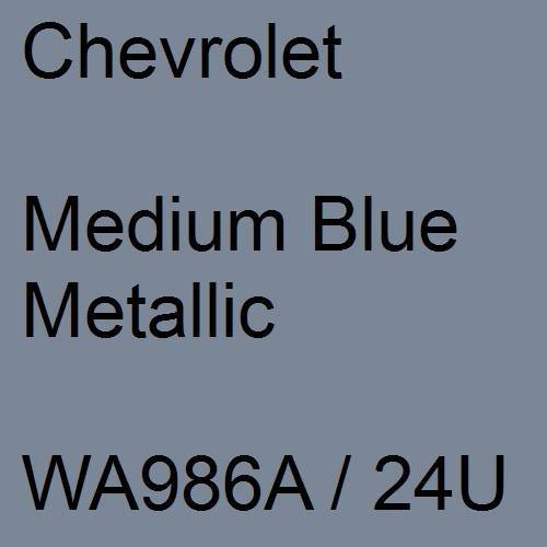 Chevrolet, Medium Blue Metallic, WA986A / 24U.